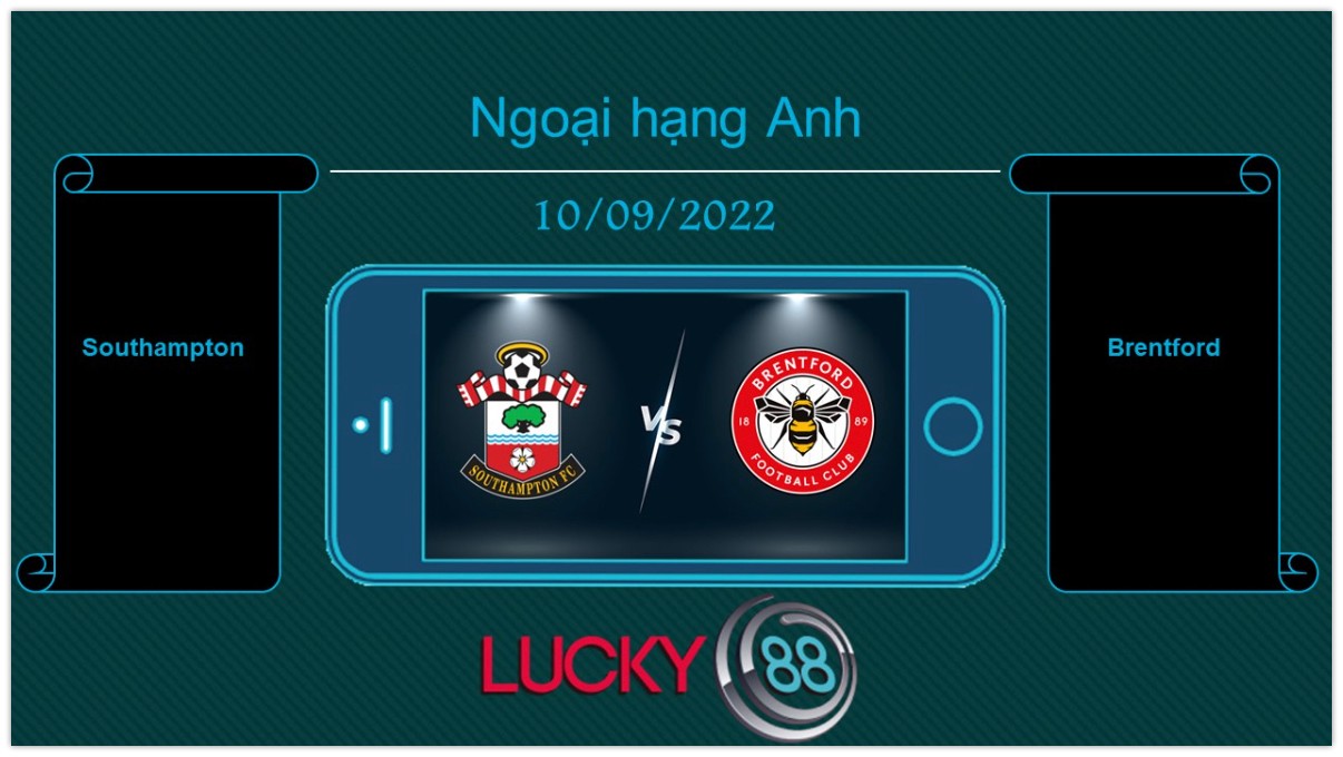 LUCKY88 Southampton vs Brentford , Tip bóng đá miễn phí ngày 10/09/2022