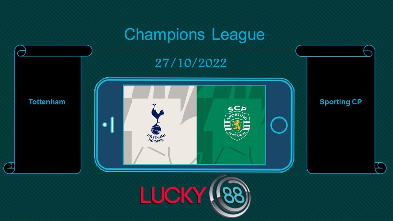 LUCKY88 Tottenham vs Sporting CP , Tip bóng đá miễn phí ngày 27/10/2022