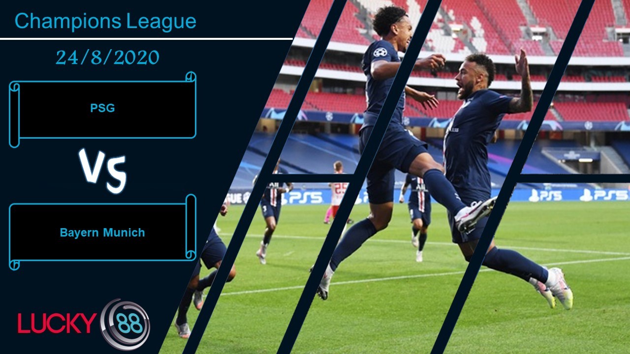 LUCKY88 PSG vs Bayern Munich, Nhận định bóng đá 24/08/2020, Đi tìm tân vương