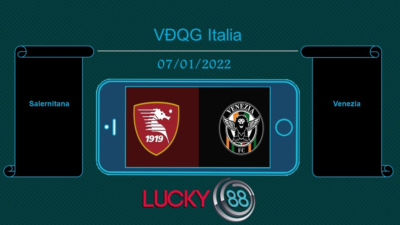 LUCKY88 Salernitana vs Venezia , Tip bóng đá miễn phí ngày 07/01/2022