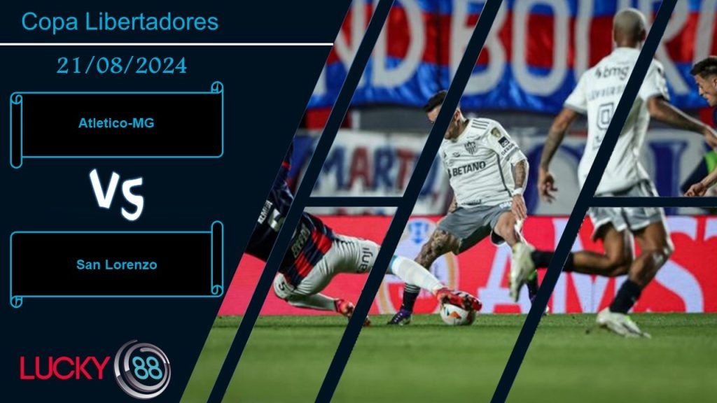 LUCKY88 Atletico-MG vs San Lorenzo, Nhận định bóng đá 21/08/2024, Tận dụng triệt để