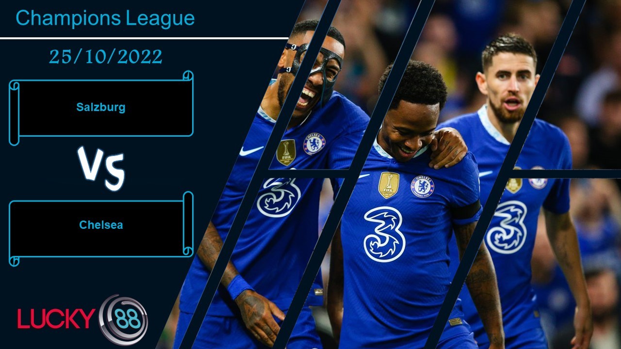 LUCKY88 Salzburg vs Chelsea,   Nhận định bóng đá 25/10/2022, Khẳng định khác biệt