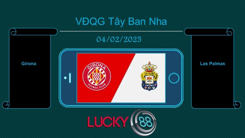 LUCKY88 Girona vs Las Palmas, Tip bóng đá miễn phí ngày 04/02/2025